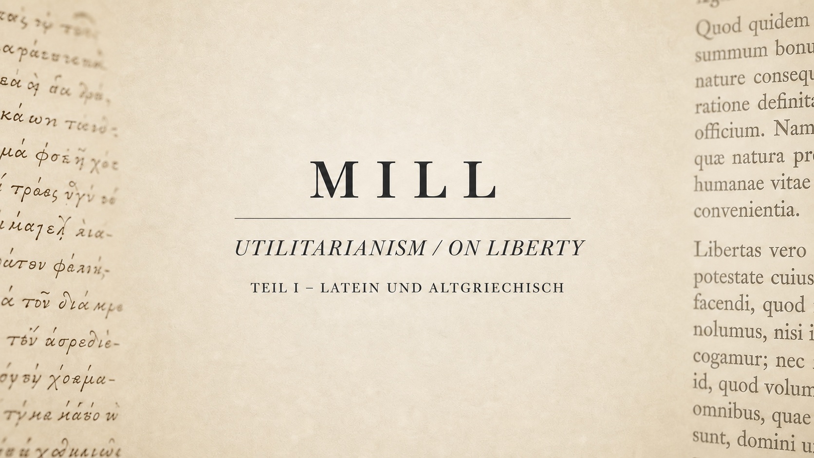 Titelbild des John-Stuart-Mill-Fundus zu Utilitarianism und On Liberty mit lateinischen und altgriechischen Schriftfragmenten.